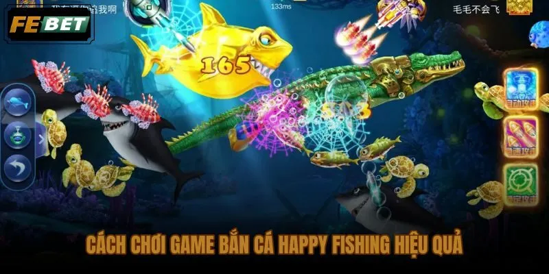 Hướng dẫn chơi game bắn cá Happy Fishing từ chọn mục tiêu đến quản lý đạn