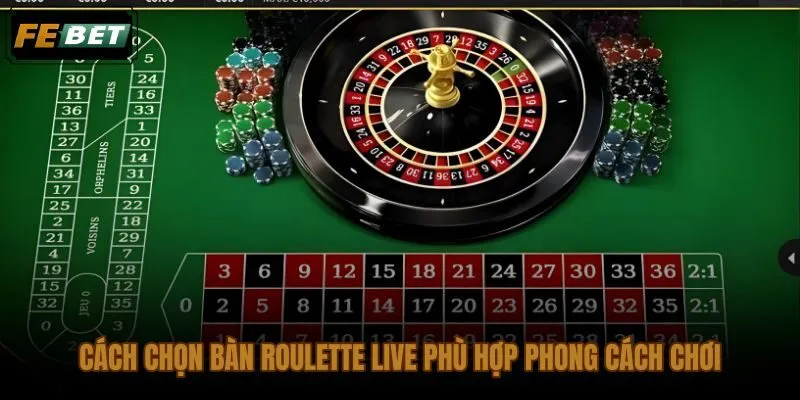 Tiêu chí chọn bàn roulette live theo biến thể và mức cược tối thiểu