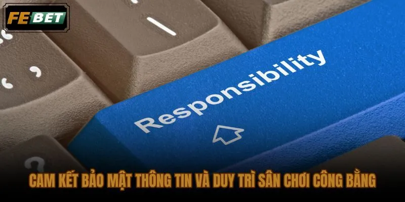 Miễn trừ trách nhiệm gắn liền cam kết bảo mật dữ liệu và công bằng