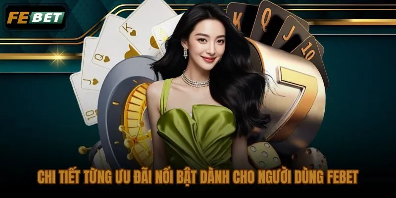 Ưu đãi khuyến mãi FEBET phân theo nhu cầu và quỹ trải nghiệm