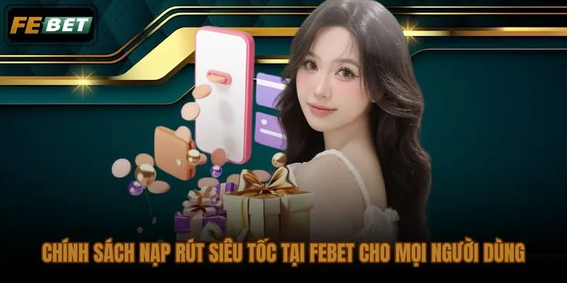 Hệ thống thanh toán FEBET xử lý nạp rút trong vài phút