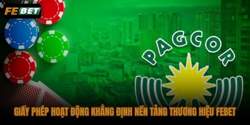 Giấy phép hoạt động FEBET gắn liền pháp lý và chuẩn vận hành kiểm chứng