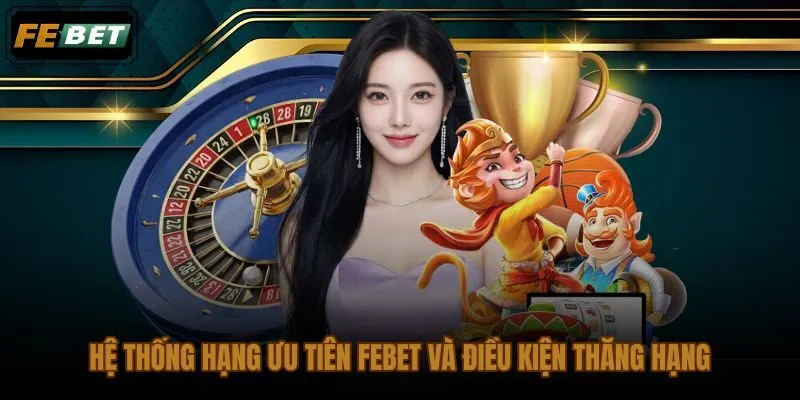 Hướng dẫn thăng cấp VIP FEBET qua thang bậc từ Bạc đến Kim Cương