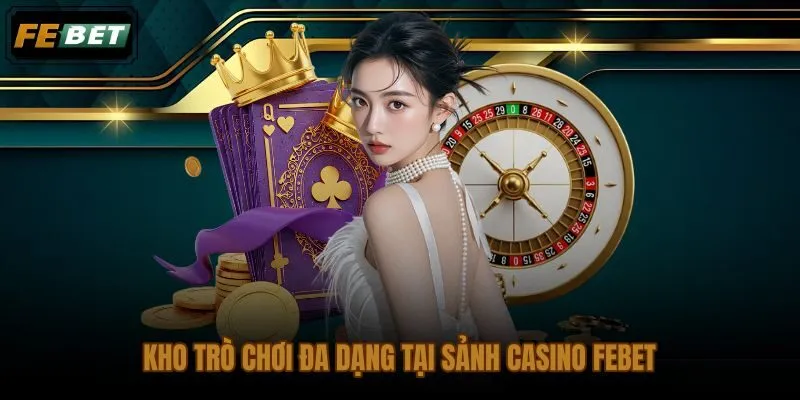 Kho trò chơi FEBET với hơn 1.200 tựa game liền mạch trong cùng tài khoản