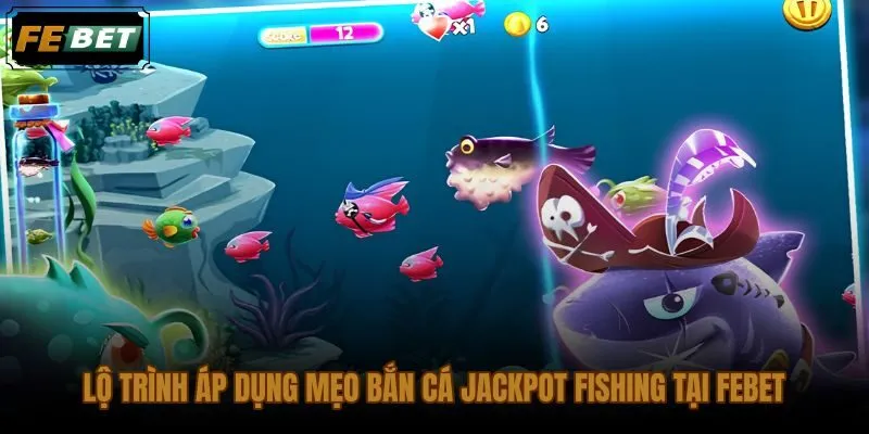 Lộ trình luyện mẹo bắn cá Jackpot Fishing từ quan sát đến săn Boss có kiểm soát