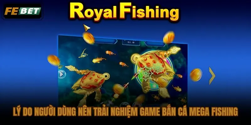 Game bắn cá Mega Fishing tại FEBET với tốc độ tải bàn và phản hồi khai hỏa tức thì