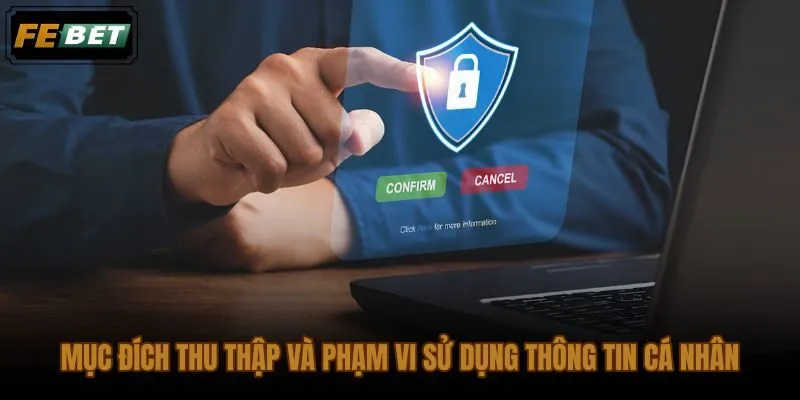 Chính sách bảo mật FEBET quy định phạm vi thu thập và xử lý dữ liệu cá nhân