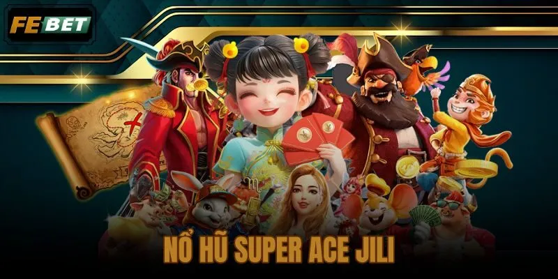 Nổ Hũ Super Ace JILI