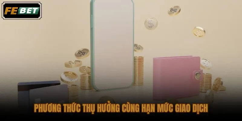 Phương thức thụ hưởng khi rút tiền FEBET theo hạn mức và tốc độ