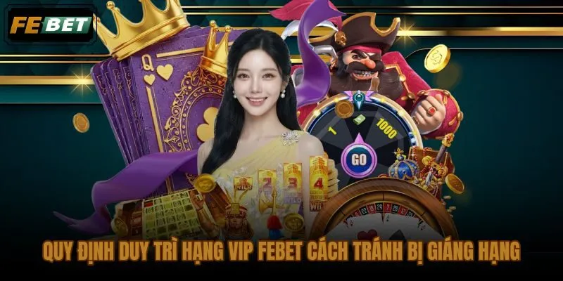 Điều kiện duy trì hạng VIP FEBET trong chu kỳ đánh giá 30 ngày