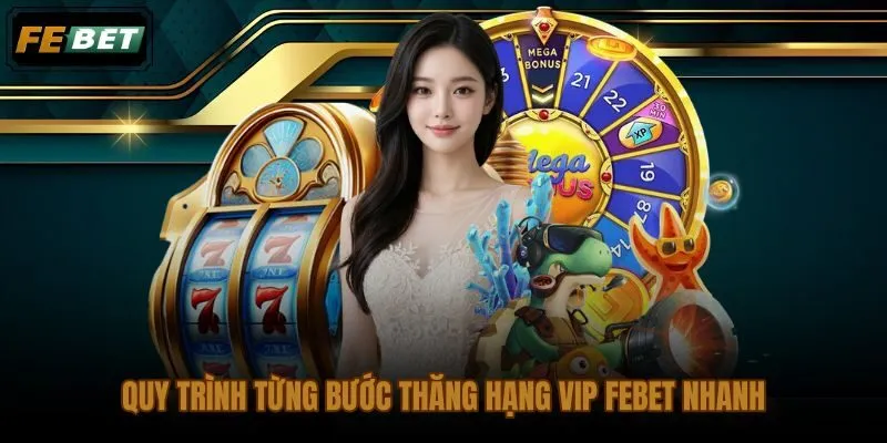 Hướng dẫn thăng cấp VIP FEBET theo chuỗi thao tác kiểm tra và xác nhận