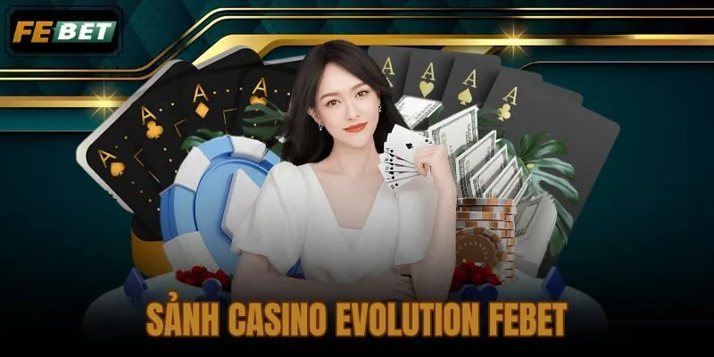 Sảnh casino Evolution FEBET
