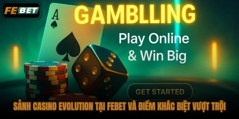 Sảnh Evolution casino FEBET với dealer thật và hình ảnh 1080p sắc nét