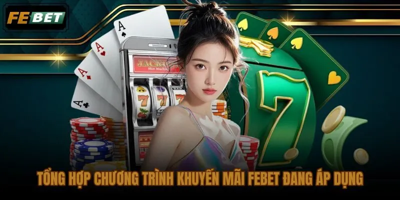 Tổng hợp khuyến mãi FEBET theo điều kiện vòng cược và thời hạn nhận