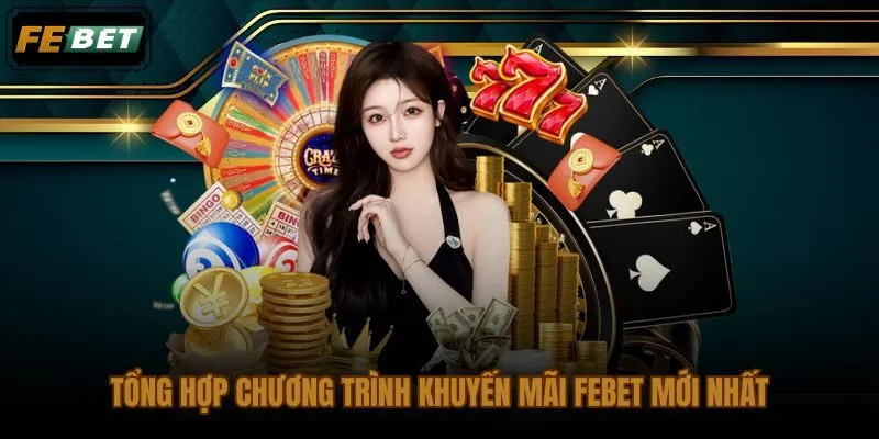 Thông tin về FEBET với các chương trình khuyến mãi kèm điều kiện chi tiết