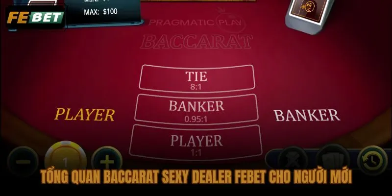 Baccarat Sexy Dealer FEBET dành cho tân thủ muốn thử casino trực tuyến