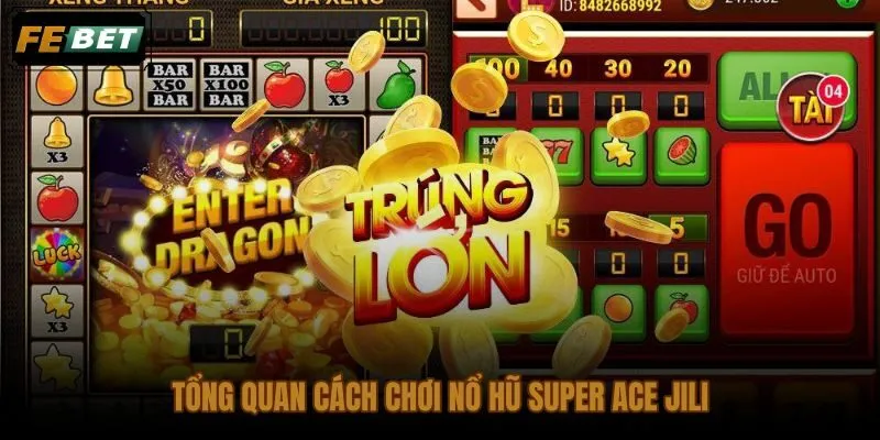 Nổ hũ Super Ace JILI với cấu trúc máy slot và nhịp trả thưởng chi tiết