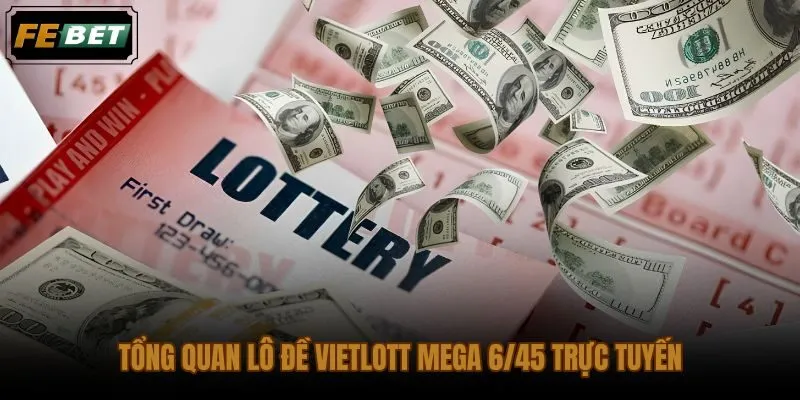 Lô đề Vietlott Mega 6/45 trực tuyến và cách tiếp cận xổ số điện toán gọn nhẹ