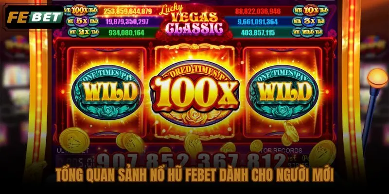 Sảnh nổ hũ FEBET với giao diện rõ ràng cho người mới làm quen quay số