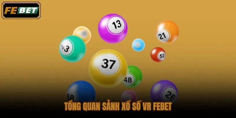 Sảnh xổ số VR FEBET với cấu trúc Keno nhịp nhanh và kỳ quay tự động
