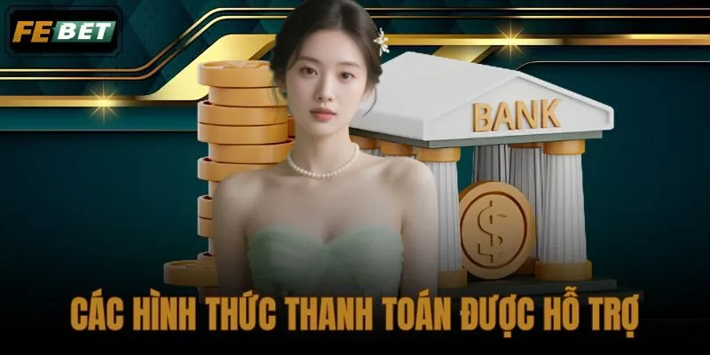 Các Hình Thức Thanh Toán Được Hỗ Trợ