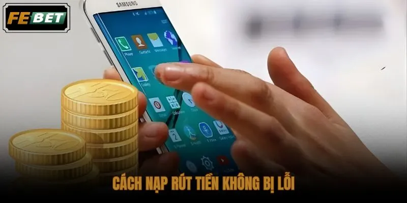 Quy trình nạp rút chuẩn với thông tin khớp lệnh