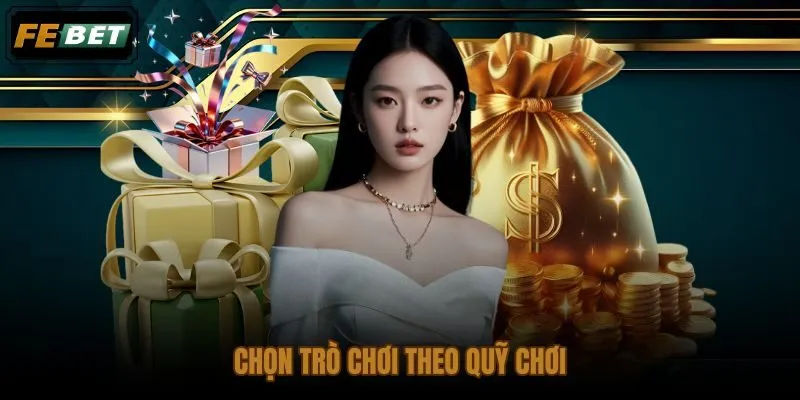 Quỹ chơi theo phiên và lựa chọn sảnh phù hợp