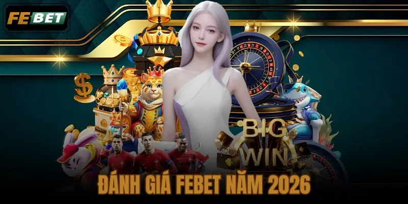 Đánh Giá FEBET Năm 2026: Có Đáng Trải Nghiệm Không?