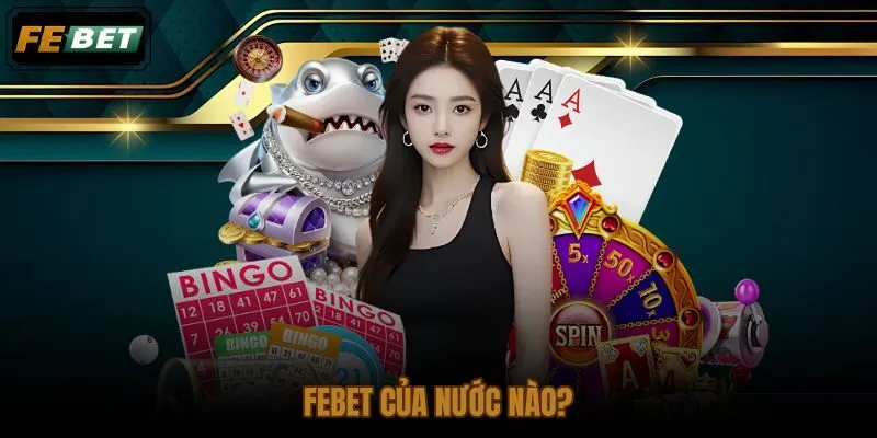 FEBET Của Nước Nào