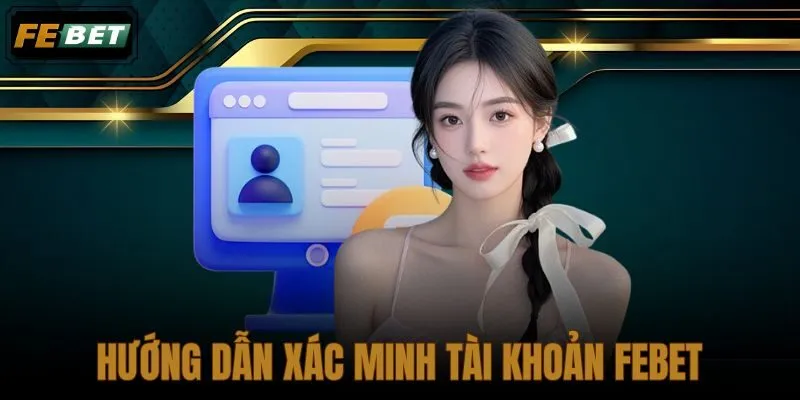 Hướng dẫn xác minh tài khoản FEBET