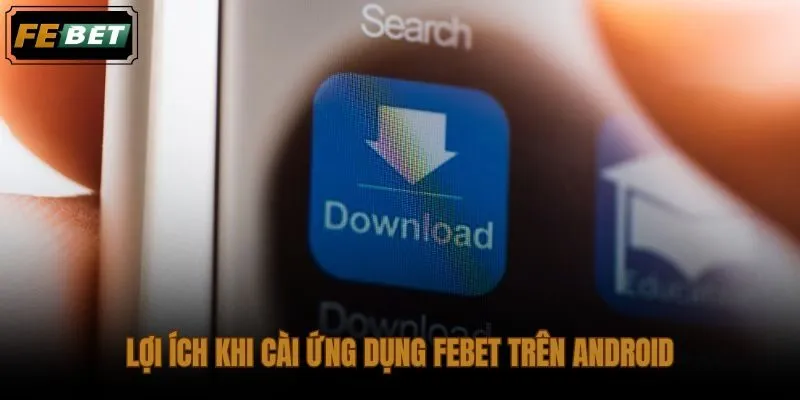 Hướng dẫn tải ứng dụng trên Android giúp người dùng truy cập nhanh