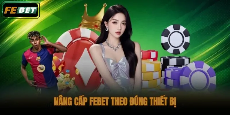 Hướng dẫn nâng cấp FEBET riêng cho từng loại thiết bị