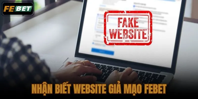 Nhận Biết Website Giả Mạo FEBET
