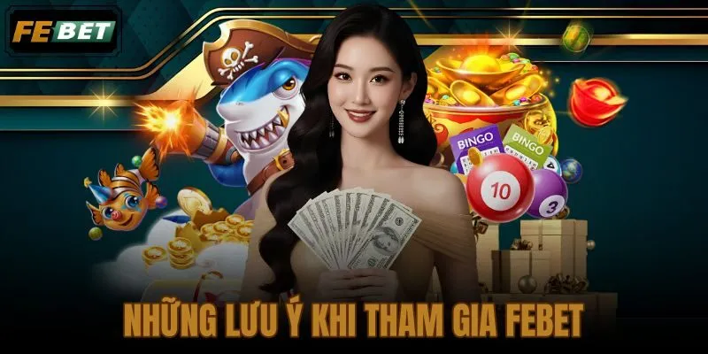 Những Lưu Ý Khi Tham Gia FEBET Cho Người Mới
