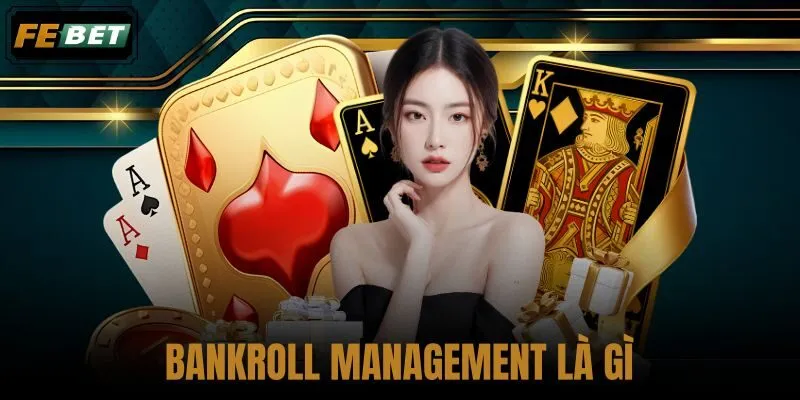 Bankroll Management là gì
