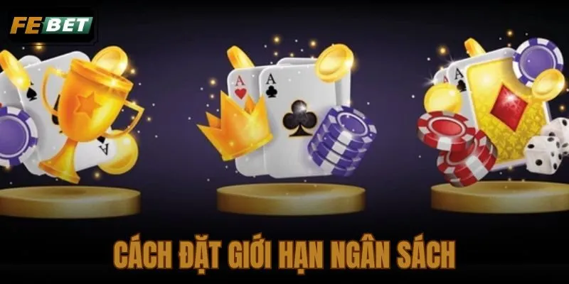 Cách Đặt Giới Hạn Ngân Sách Khi Chơi Tại FEBET