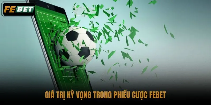 gia-tri-ky-vong-trong-phieu-cuoc-febet gia-tri-ky-vong-trong-phieu-cuoc-febet