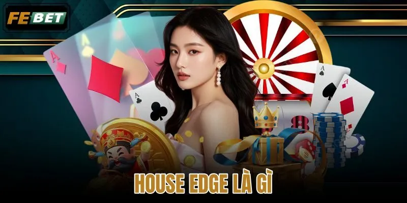 House Edge là gì