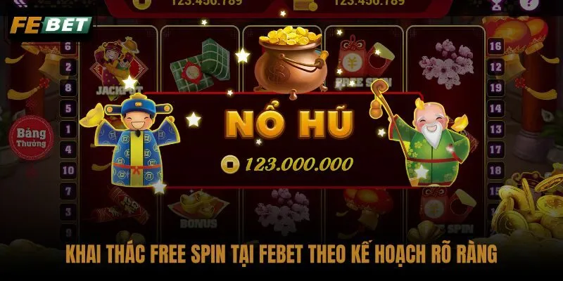 khai-thac-free-spin-tai-febet-theo-ke-hoach-ro-rang
