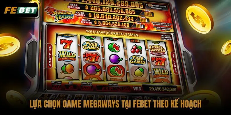 lua-chon-game-megaways-tai-febet-theo-ke-hoach