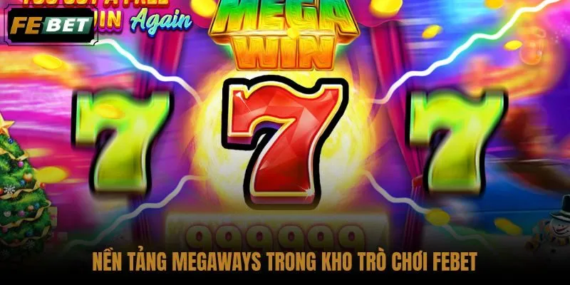 nen-tang-megaways-trong-kho-tro-choi-febet