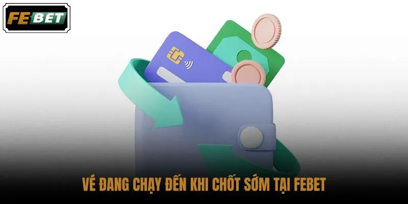 ve-dang-chay-den-khi-chot-som-tai-febet